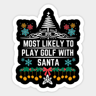 Most Likely to Play Golf with Santa - Funny Golf-Themed Christmas Saying Gift Idea for Christmas Golf Lovers Sticker
